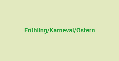 Frühling/Karneval/Ostern