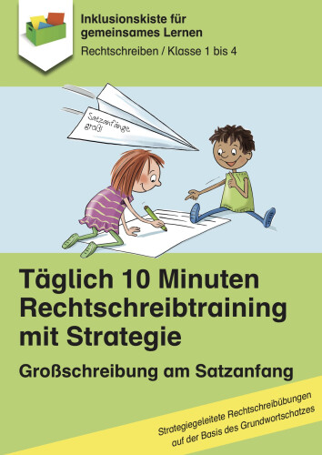 Jens Sonnenberg: Täglich 10 Minuten Rechtschreibtraining mit Strategie - Großschreibung am Satzsanfang