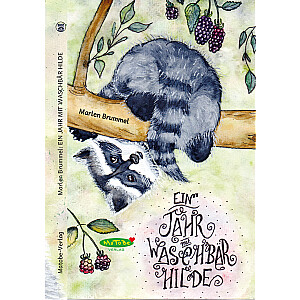 Marlen Brummel: Ein Jahr mit Waschbär Hilde