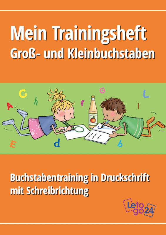 Letogo24: Mein Trainingsheft - Groß- und Kleinbuchstaben schreiben - Buchstabentraining in Druckschrift mit Schreibrichtung