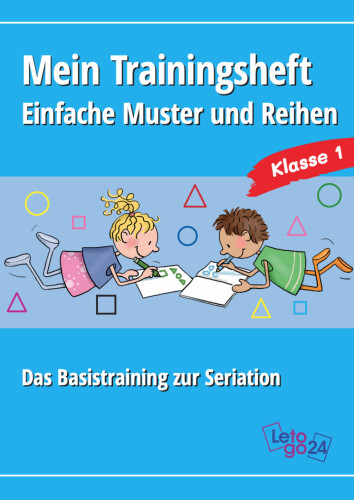 Letogo 24: Mein Trainingsheft: Einfache Muster und Reihen - Das Basistraining zur Seriation