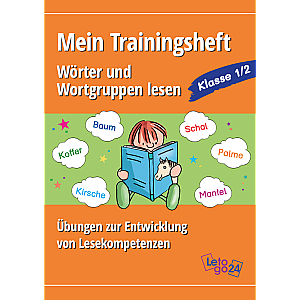 Letogo24: Mein Trainingsheft: Wörter und Wortgruppen lesen - Übungen zur Entwicklung von Lesekompetenzen