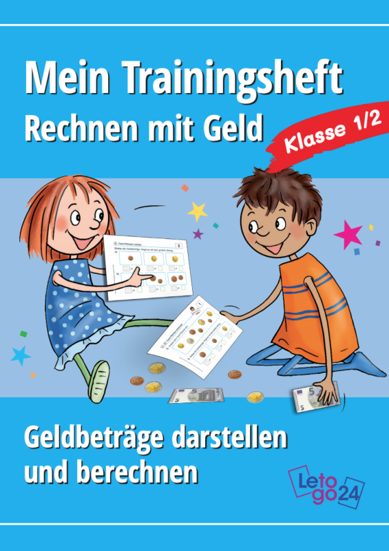 Letogo24: Mein Trainingsheft: Rechnen mit Geld - Geldbeträge darstellen und berechnen