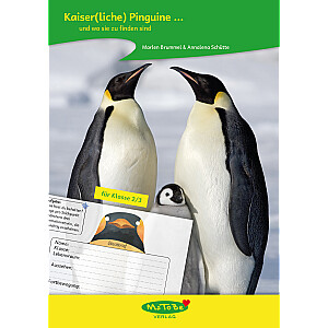Marlen Brummel & Annalena Schütte: Kaiser(liche) Pinguine ... und wo sie zu finden sind (Kl. 2/3)