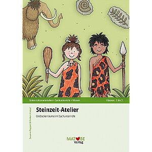 Susanne Ruppert & Frederic Kneisel: Steinzeit-Atelier - Entdeckerräume im Sachunterricht