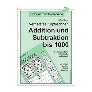 Michael Junga: Vernetztes Kopfrechnen - Addition und Subtraktion bis 1000