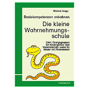 Michael Junga: Basiskompetenzen anbahnen - Die kleine Wahrnehmungsschule